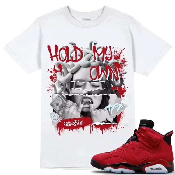 Shirt to Match Jordan 6 Toro Bravo 6s Sneaker 23Bustle - Hold My Own Tee Jezsport.com