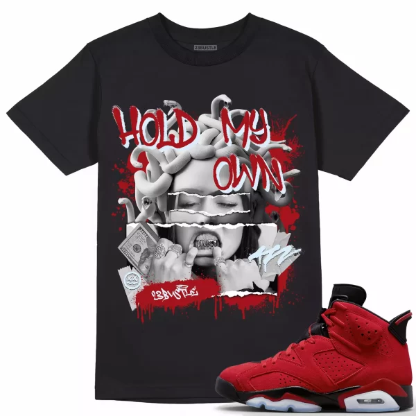 Shirt to Match Jordan 6 Toro Bravo 6s Sneaker 23Bustle - Hold My Own Tee Jezsport.com