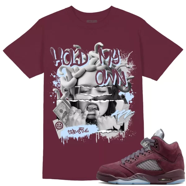 Shirt to Match Jordan 5 Burgundy 5s Sneaker 23Bustle - Hold My Own Tee Jezsport.com