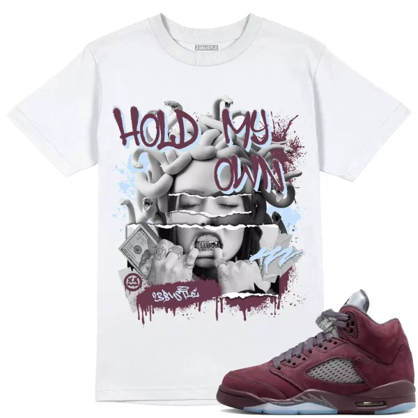 Shirt to Match Jordan 5 Burgundy 5s Sneaker 23Bustle - Hold My Own Tee Jezsport.com