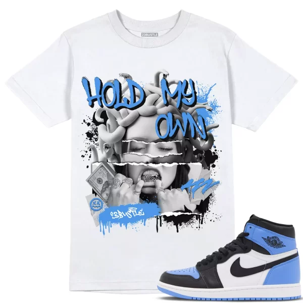 Shirt to Match Jordan 1 UNC Toe 1s Sneaker 23Bustle - Hold My Own Tee Jezsport.com