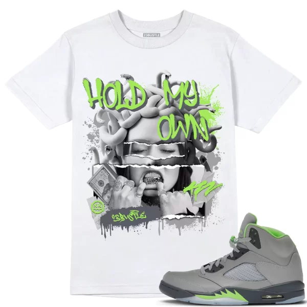 Shirt to Match Jordan 5 Green Bean 5s Sneaker 23Bustle - Hold My Own Tee Jezsport.com