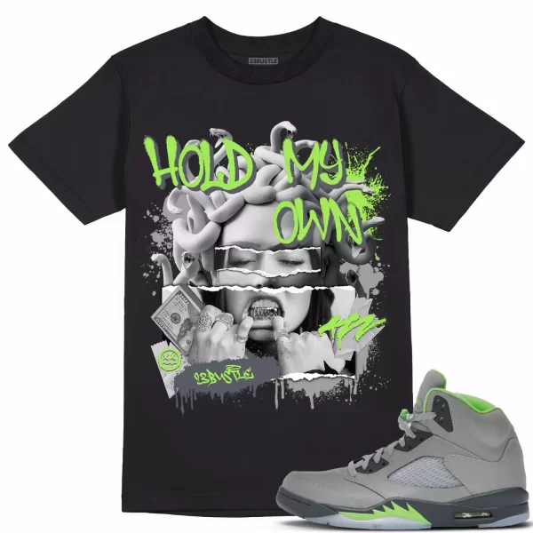 Shirt to Match Jordan 5 Green Bean 5s Sneaker 23Bustle - Hold My Own Tee Jezsport.com