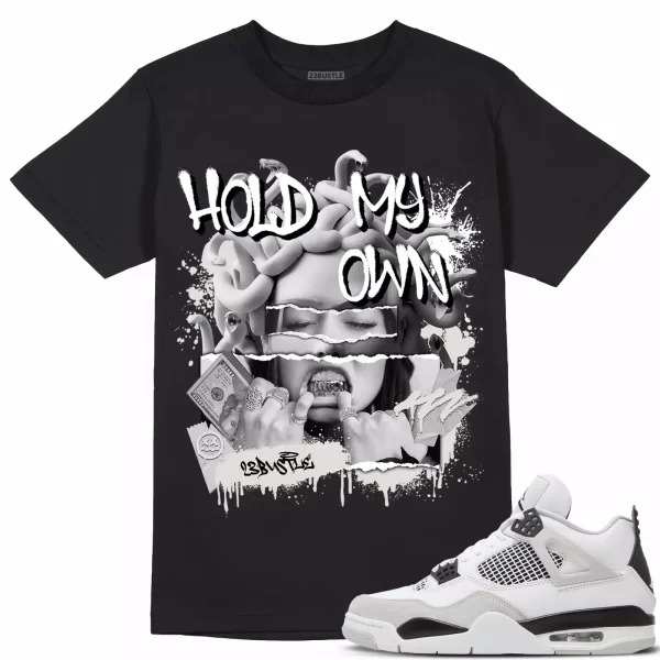 Shirt to Match Jordan 4 Military Black 4s Sneaker 23Bustle - Hold My Own Tee Jezsport.com