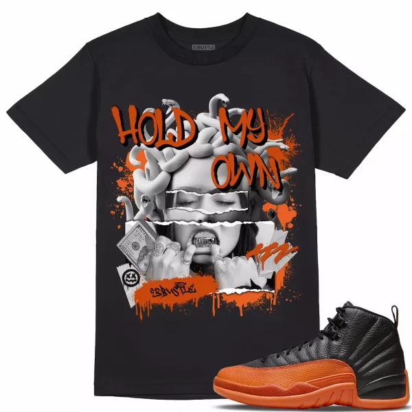 Shirt to Match Jordan 12 Brilliant Orange 12s Sneaker 23Bustle - Hold My Own Tee Jezsport.com