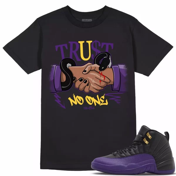 Shirt to Match Jordan 12 Field Purple 12s Sneaker 23Bustle - Trust No One Tee Jezsport.com