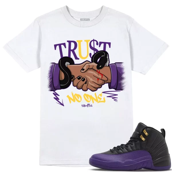 Shirt to Match Jordan 12 Field Purple 12s Sneaker 23Bustle - Trust No One Tee Jezsport.com