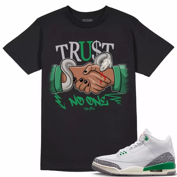 Shirt to Match Jordan 3 Lucky Green 3s Sneaker 23Bustle - Trust No One Tee Jezsport.com