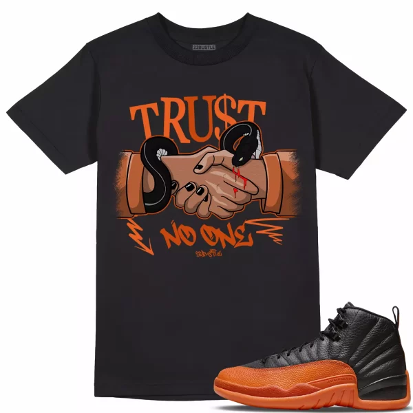 Shirt to Match Jordan 12 Brilliant Orange 12s Sneaker 23Bustle, Trust No One Tee Jezsport.com