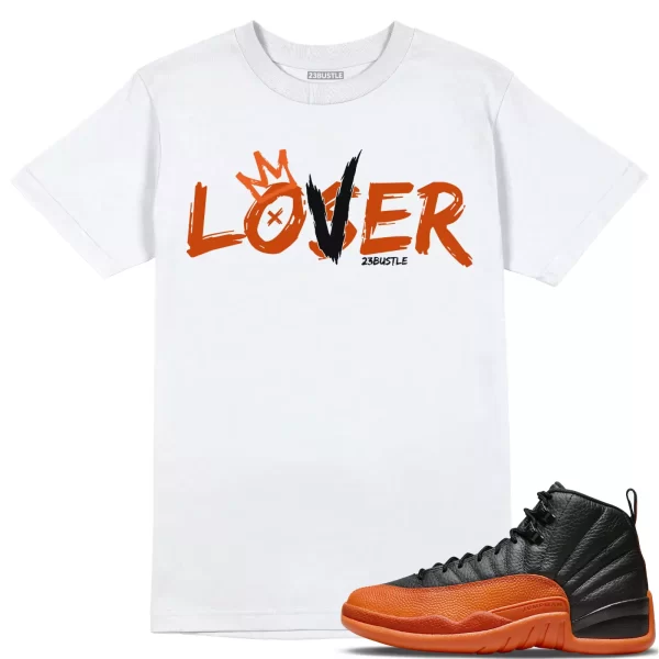 Shirt to Match Jordan 12 Brilliant Orange 12s Sneaker 23Bustle - Loser Lover Tee Jezsport.com