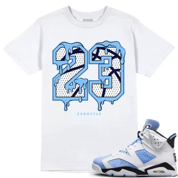 Shirt to Match Jordan 6 UNC 6s Sneaker 23Bustle - 23 Drip No Custom Tee Jezsport.com