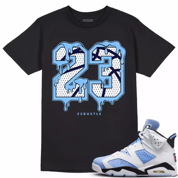 Shirt to Match Jordan 6 UNC 6s Sneaker 23Bustle - 23 Drip No Custom Tee Jezsport.com