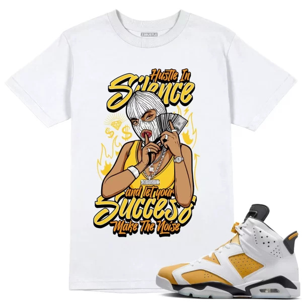 Shirt to Match Jordan 6 Yellow Ochre 6s Sneaker 23Bustle - Hustle In Silence Tee Jezsport.com