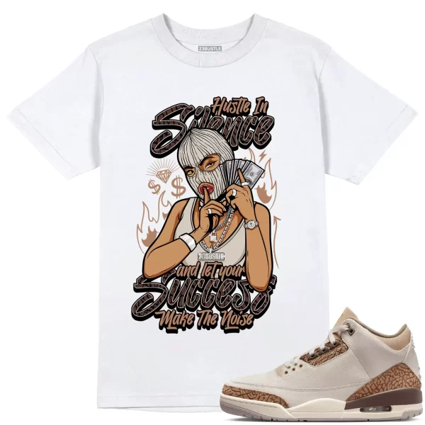 Shirt to Match Jordan 3 Palomino 3s Sneaker 23Bustle - Hustle In Silence Tee Jezsport.com