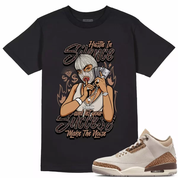 Shirt to Match Jordan 3 Palomino 3s Sneaker 23Bustle - Hustle In Silence Tee Jezsport.com