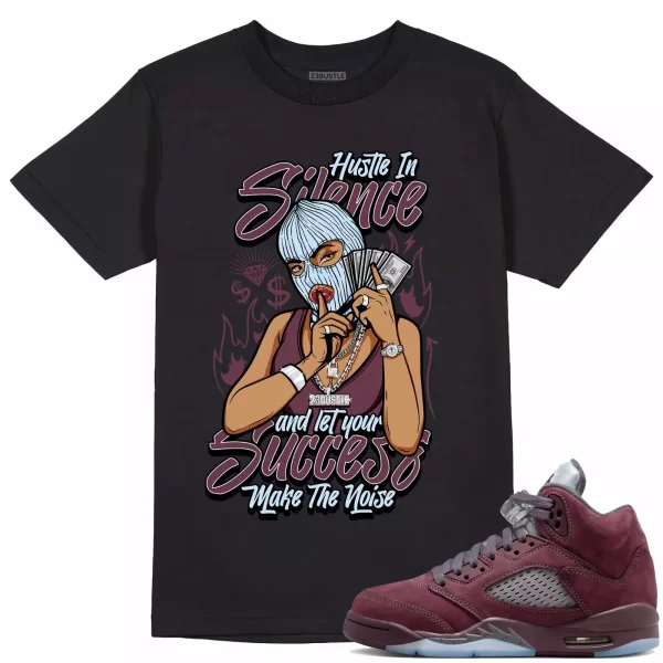 Shirt to Match Jordan 5 Burgundy 5s Sneaker 23Bustle - Hustle In Silence Tee Jezsport.com