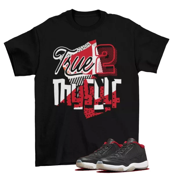 Be True Shirt to Match Jordan 11 Retro Low IE Bred 919712-023 Jezsport.com