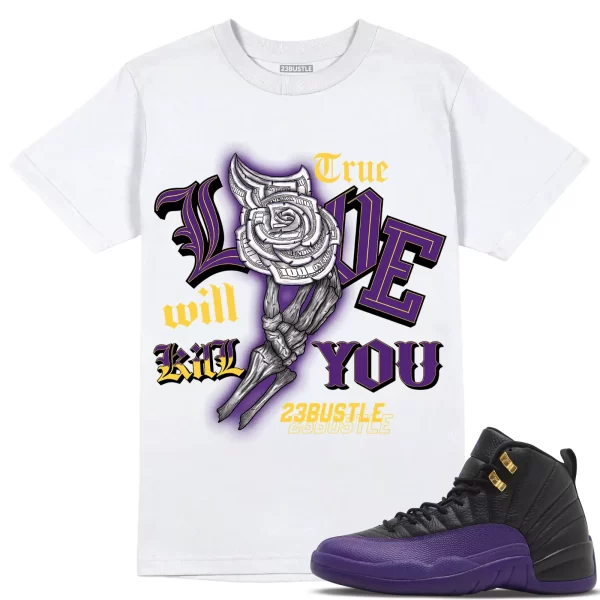 Shirt to Match Jordan 12 Field Purple 23Bustle, True Love Kill Will you Jezsport.com