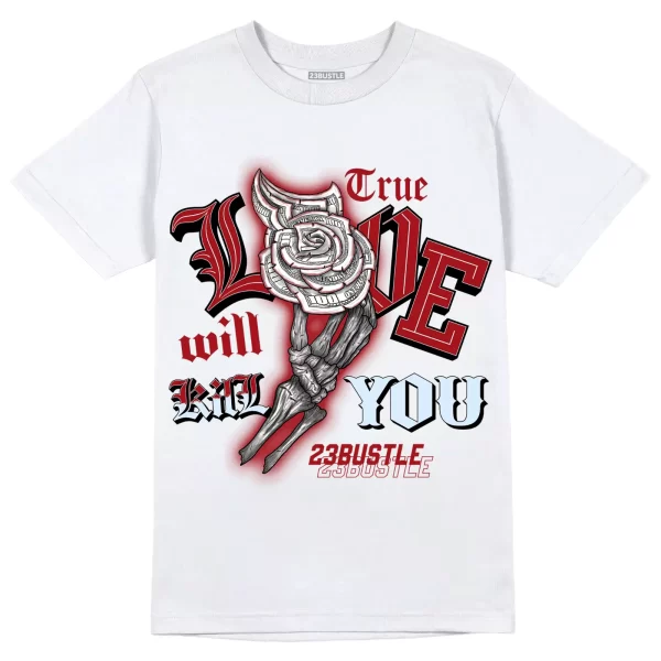 Shirt to Match Jordan 6 Toro Bravo 6s Sneaker 23Bustle, True Love Kill Will you Jezsport.com