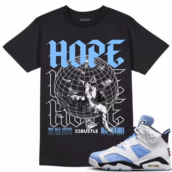 Shirt to Match Jordan 6 UNC 6s Sneaker 23Bustle - HOPE Sneaker Tee Jezsport.com