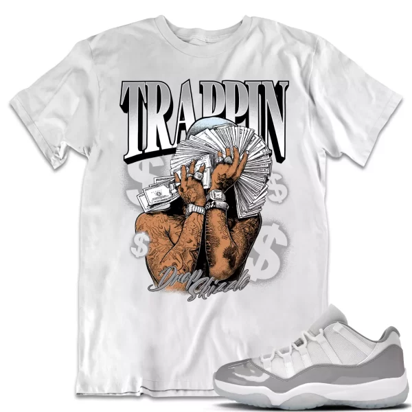 Shirt to Match Jordan 11 Cement Grey 11s Sneaker dropSkizzle - TRAPPIN Tee Jezsport.com