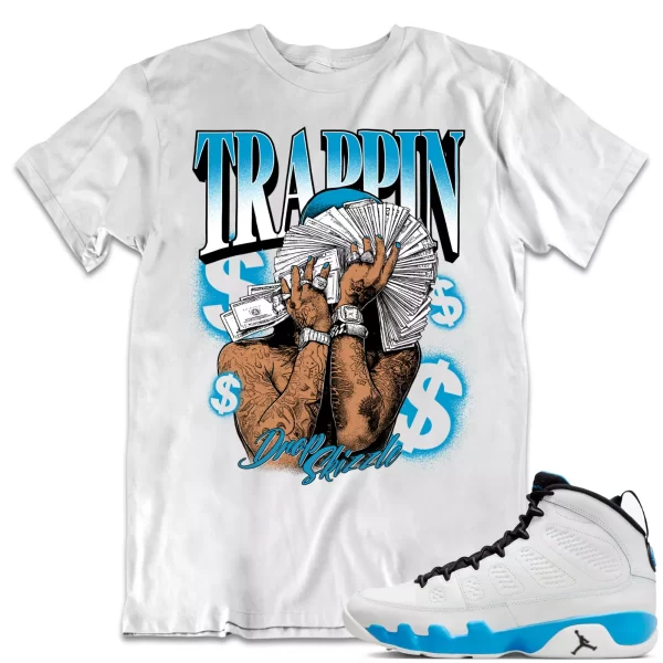 Shirt to Match Jordan 9 Powder Blue 9s Sneaker dropSkizzle - TRAPPIN Tee Jezsport.com