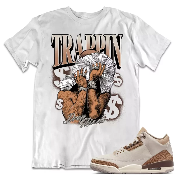 Shirt to Match Jordan 3 Palomino 3s Sneaker dropSkizzle - TRAPPIN Sneaker Tee Jezsport.com