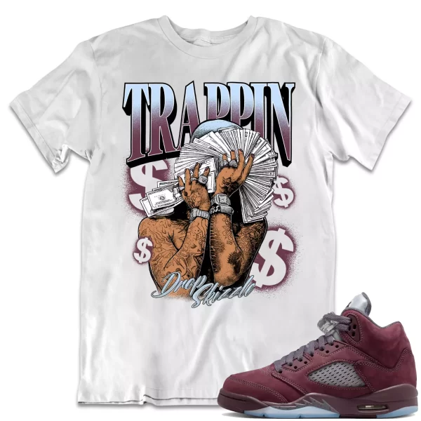 Shirt to Match Jordan 5 Burgundy 5s Sneaker dropSkizzle - TRAPPIN Sneaker Tee Jezsport.com