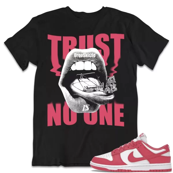 Shirt to Dunk Low Archeo Pink dropSkizzle - Trust No One Sneaker Tee Jezsport.com