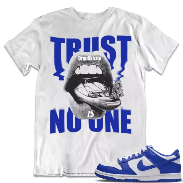 Shirt to Dunk Low Racer Blue White dropSkizzle - Trust No One Sneaker Tee Jezsport.com