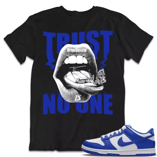 Shirt to Dunk Low Racer Blue White dropSkizzle - Trust No One Sneaker Tee Jezsport.com