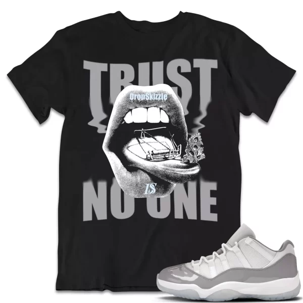 Shirt to Match Jordan 11 Cement Grey 11s Sneaker dropSkizzle - Trust No One Tee Jezsport.com