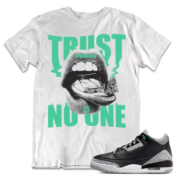 Shirt to Match Jordan 3 Green Glow 3s Sneaker dropSkizzle - Trust No One Tee Jezsport.com