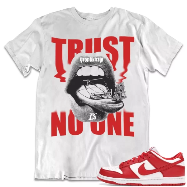 Shirt to Dunk Low University Red dropSkizzle - Trust No One Sneaker Tee Jezsport.com