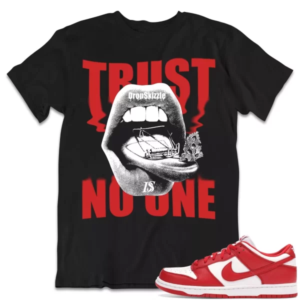 Shirt to Dunk Low University Red dropSkizzle - Trust No One Sneaker Tee Jezsport.com