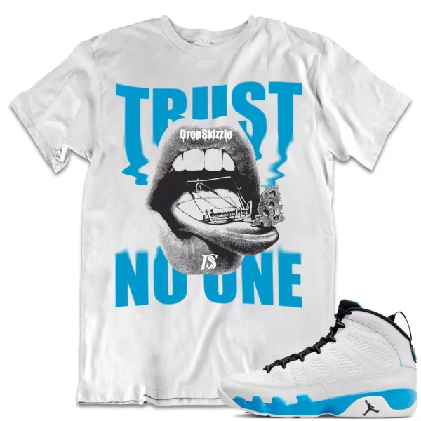 Shirt to Match Jordan 9 Powder Blue 9s Sneaker dropSkizzle - Trust No One Tee Jezsport.com