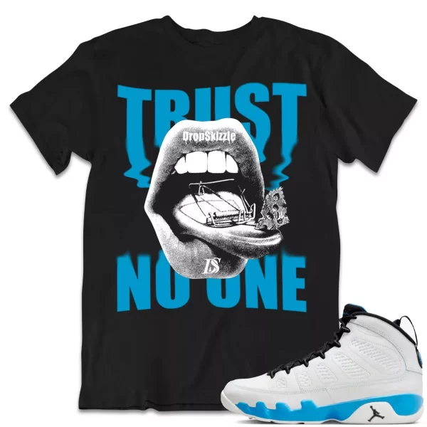 Shirt to Match Jordan 9 Powder Blue 9s Sneaker dropSkizzle - Trust No One Tee Jezsport.com