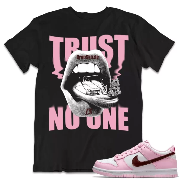 Shirt to Dunk Low Pink Foam Red White dropSkizzle - Trust No One Sneaker Tee Jezsport.com