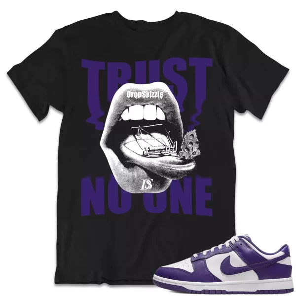 Shirt to Dunk Low Court Purple dropSkizzle - Trust No One Sneaker Tee Jezsport.com