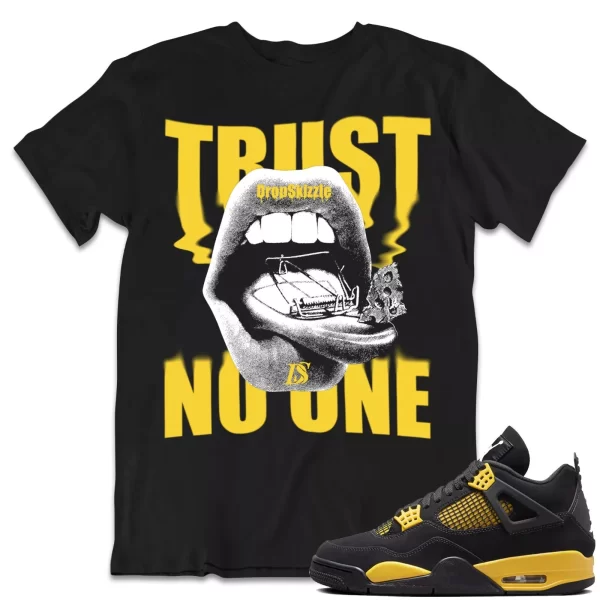 Shirt to Match Jordan 4 Yellow Thunder 4s Sneaker dropSkizzle - Trust No One Tee Jezsport.com