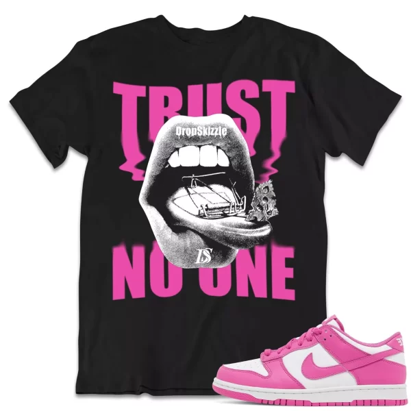 Shirt to Dunk Low Active Fuchsia dropSkizzle - Trust No One Sneaker Tee Jezsport.com