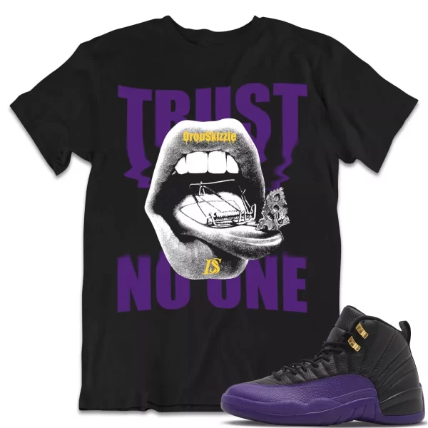 Shirt to Match Jordan 12 Field Purple 12s Sneaker dropSkizzle - Trust No One Tee Jezsport.com