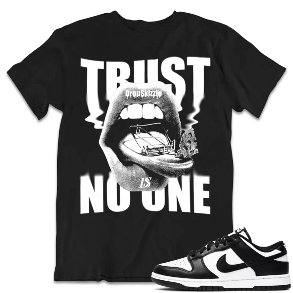 Shirt to Dunk Low Retro White Black Panda dropSkizzle - Trust No One Sneaker Tee Jezsport.com