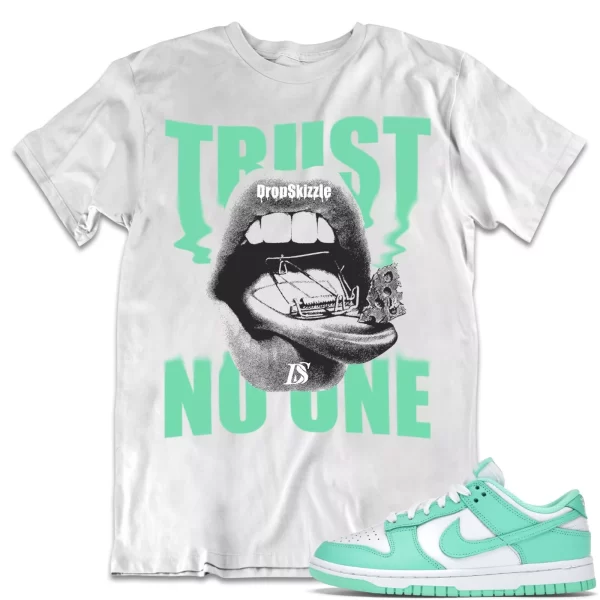 Shirt to Dunk Low Green Glow dropSkizzle - Trust No One Sneaker Tee Jezsport.com