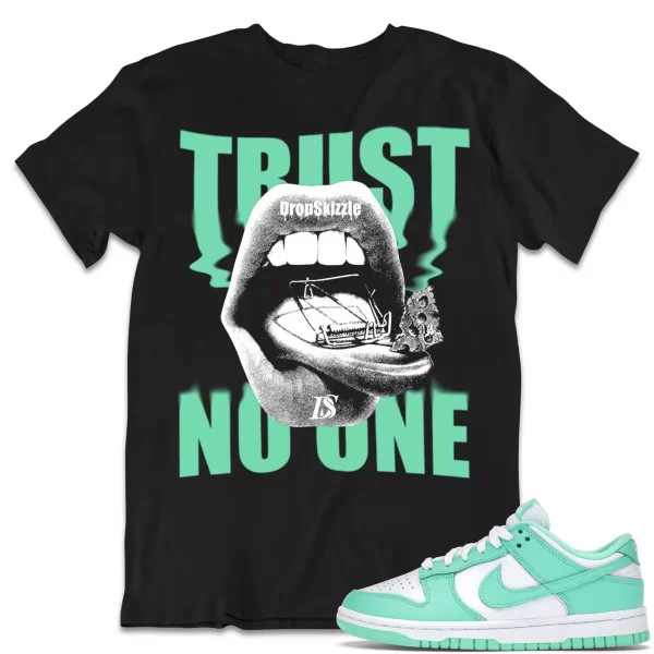 Shirt to Dunk Low Green Glow dropSkizzle - Trust No One Sneaker Tee Jezsport.com