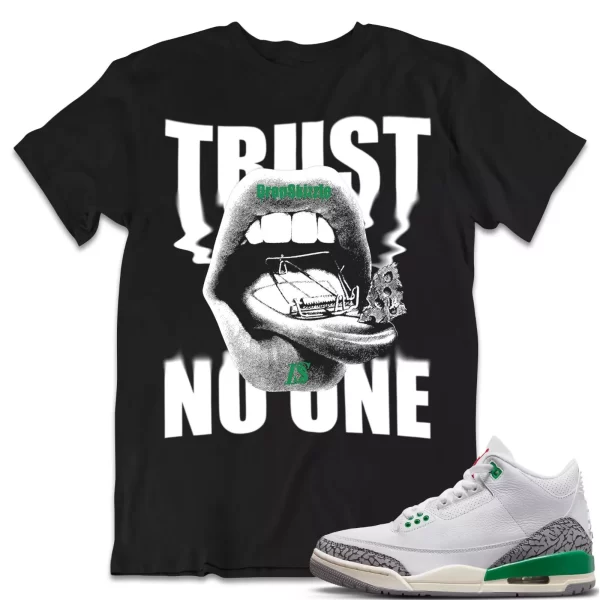 Shirt to Match Jordan 3 Lucky Green 3s Sneaker dropSkizzle - Trust No One Tee Jezsport.com