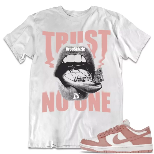 Shirt to Dunk Low Rose Whisper dropSkizzle - Trust No One Sneaker Tee Jezsport.com