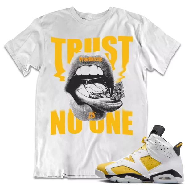 Shirt to Match Jordan 6 Yellow Ochre 6s Sneaker dropSkizzle - Trust No One Tee Jezsport.com