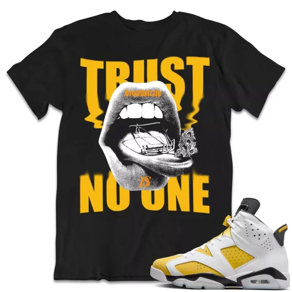 Shirt to Match Jordan 6 Yellow Ochre 6s Sneaker dropSkizzle - Trust No One Tee Jezsport.com