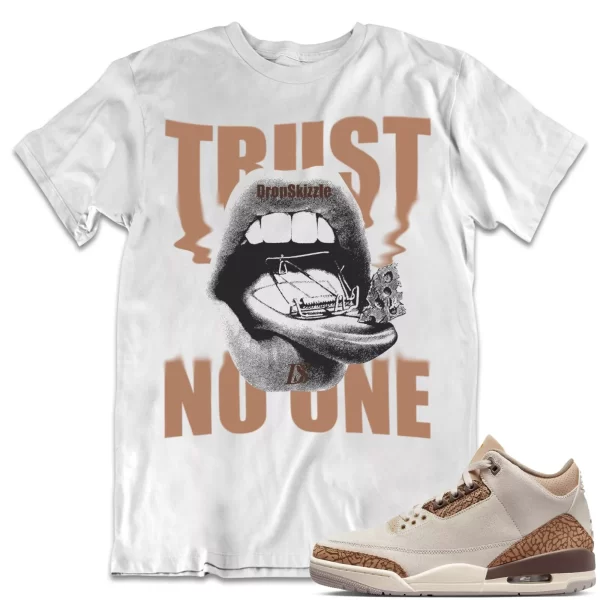 Shirt to Match Jordan 3 Palomino 3s Sneaker dropSkizzle - Trust No One Tee Jezsport.com